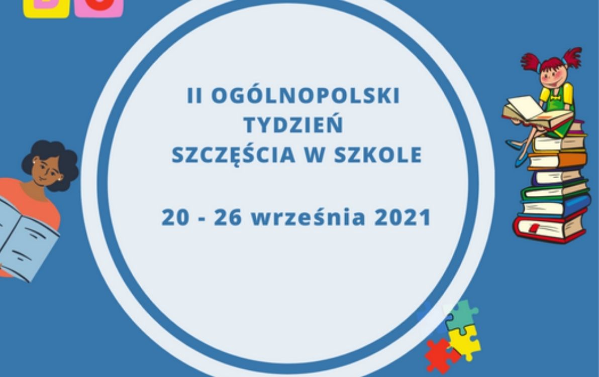Tydzień szczęścia w szkole Na plakacie widać białe koło, na którym napisane jest hasło: Tydzień szczęścia w szkole oraz daty. Po lewej i prawej stronie są bawiące się dzieci