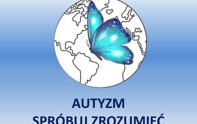 Zdjęcie do &bdquo;Autyzm &ndash; spr&oacute;buj zrozumieć&rdquo;