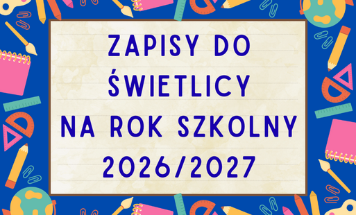 Zdjęcie do Zapisy do świetlicy szkolnej na rok szkolny 2026/2027